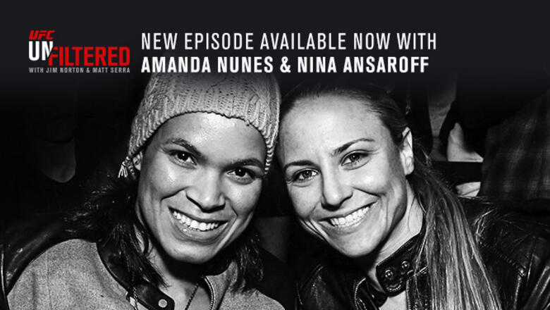 Unfiltered: Amanda Nunes and Nina Ansaroff | UFC